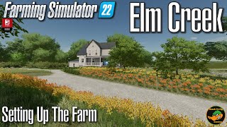 FS22  Elm Creek  Setting Up The Farm  1 [upl. by Aivata106]